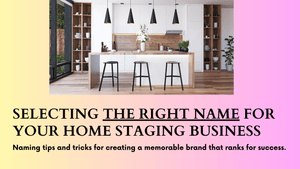 Selecting the Right Name for Your Home Staging Business