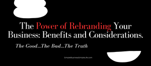 The Power of Rebranding Your Business: Benefits and Considerations